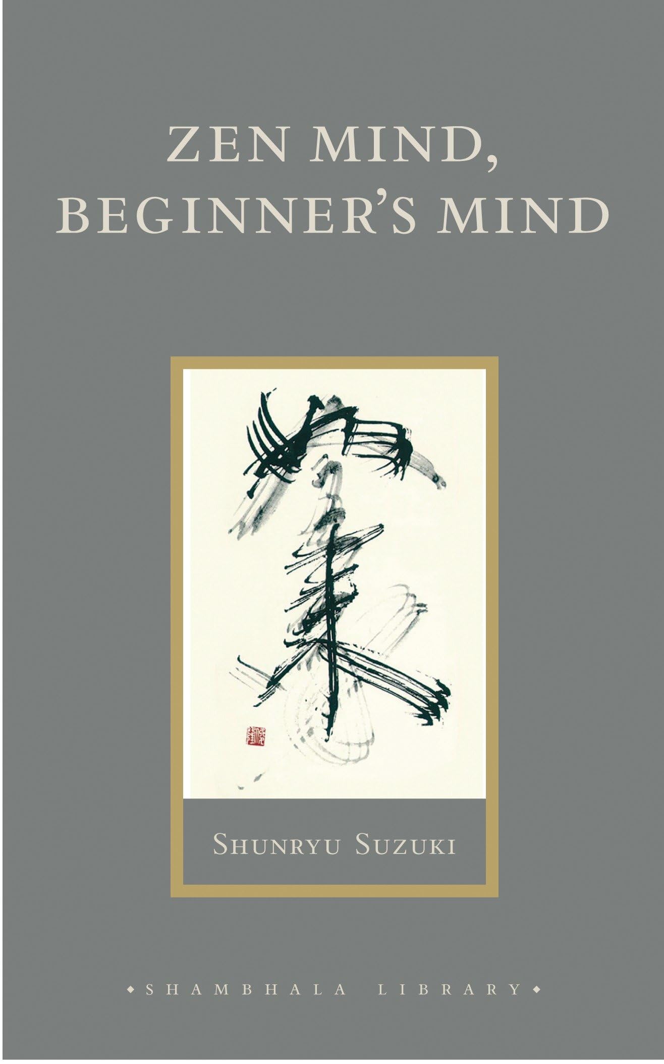 Zen Mind, Beginners Mind: Informal Talks on Zen Meditation and Practice (Shambhala Library)