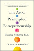 The Art Of Principled Entrepreneurship: Creating Enduring Value