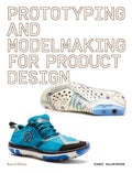 Prototyping and Modelmaking for Product Design: Second Edition (Essential reading for students and design professionals, digital