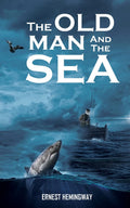 The Old Man And The Sea: Ernest HemingwayS Tale Of The Sea