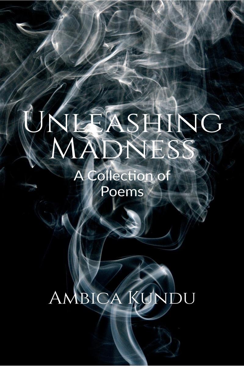Unleashing Madness : A Collection Of Poems