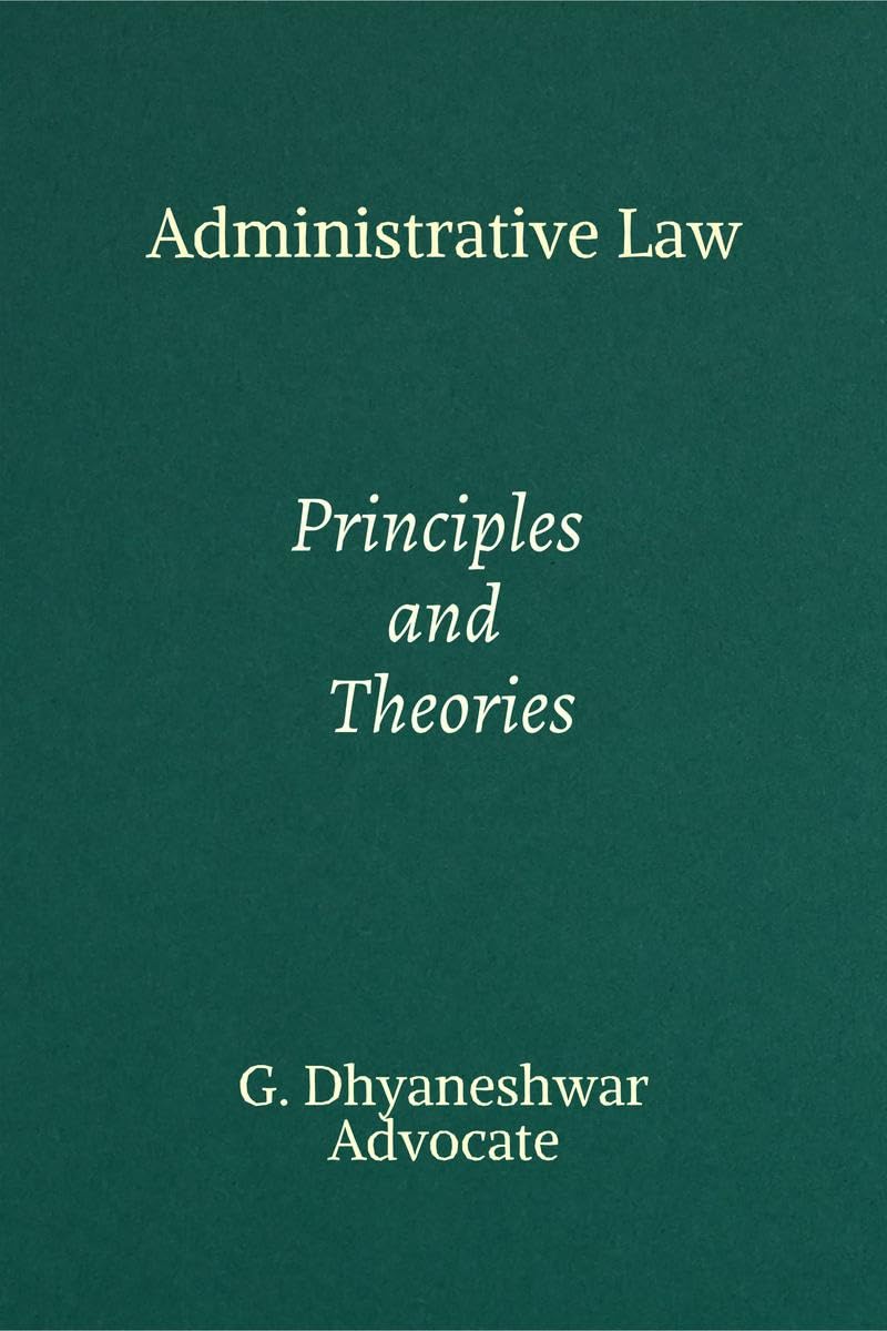 Administrative Law: Principles and Theories