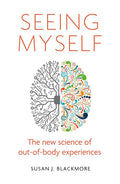 Seeing Myself: The New Science of Outofbody Experiences