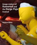 ImageMakers Of Kumortuli And The Durga Puja Festival