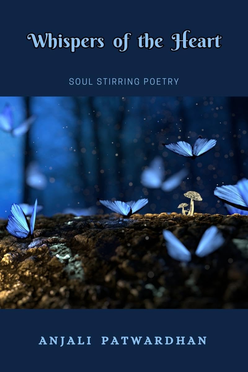 WHISPERS OF THE HEART : SOUL STIRRING POETRY