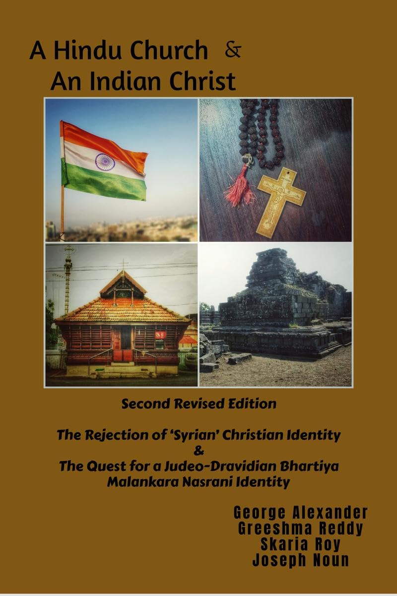A Hindu Church And An Indian Christ : The Rejection of Syrian Christian Identity & The Quest for a JudeoDravidian Bhartiya Mala