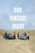 OUR VINTAGE DIARY: TWO CLASSICS , ONE IMPOSSIBLE JOURNEY