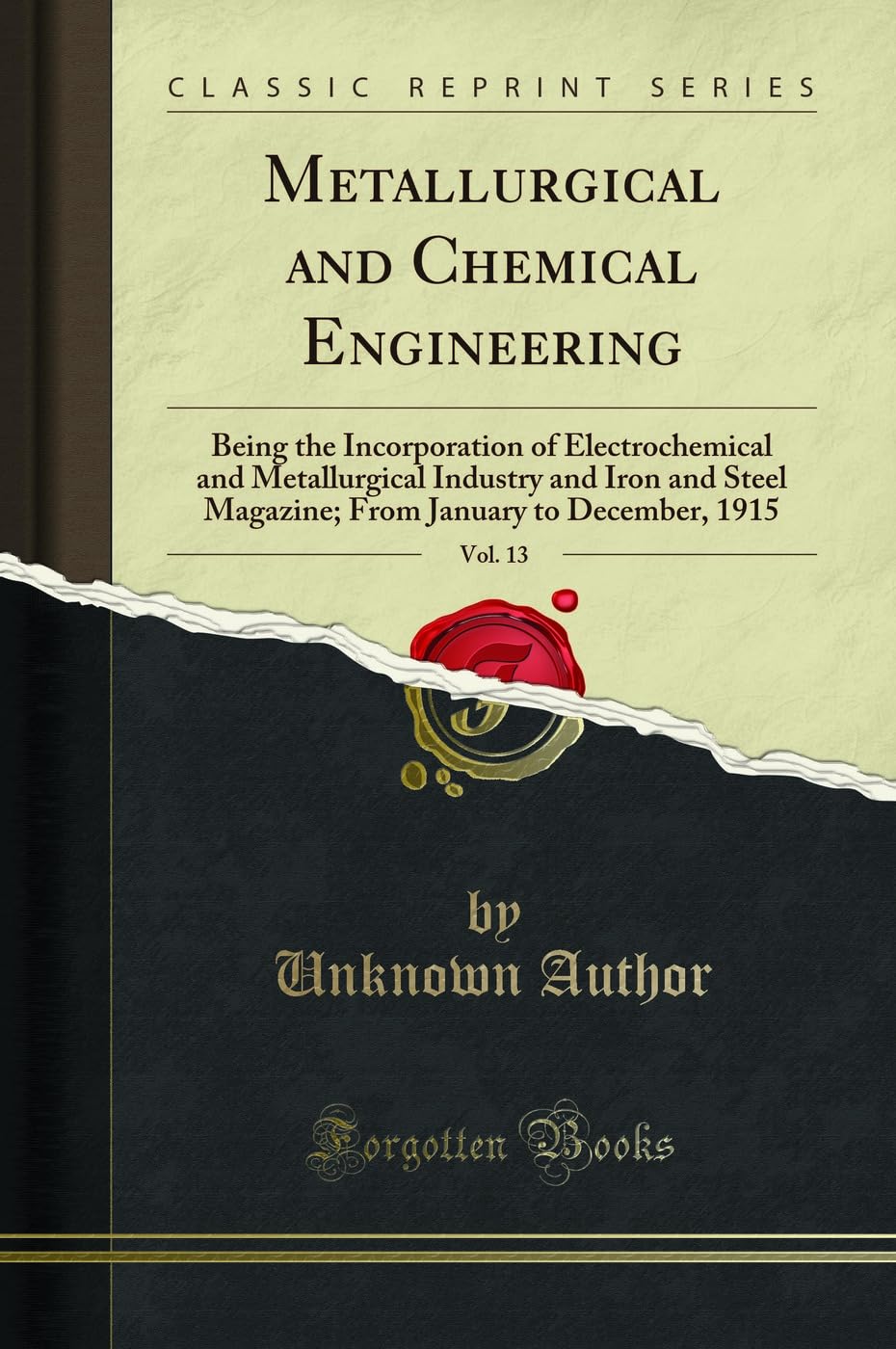 Metallurgical and Chemical Engineering, Vol. 13: Being the Incorporation of Electrochemical and Metallurgical Industry and Iron 