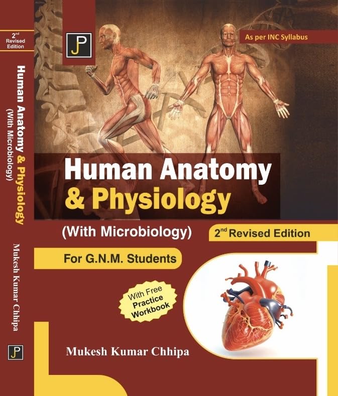 Human Anatomy & Physiology (with Microbiology) for G.N.M. Students 2nd Revised Edition. As per INC Syllabus.