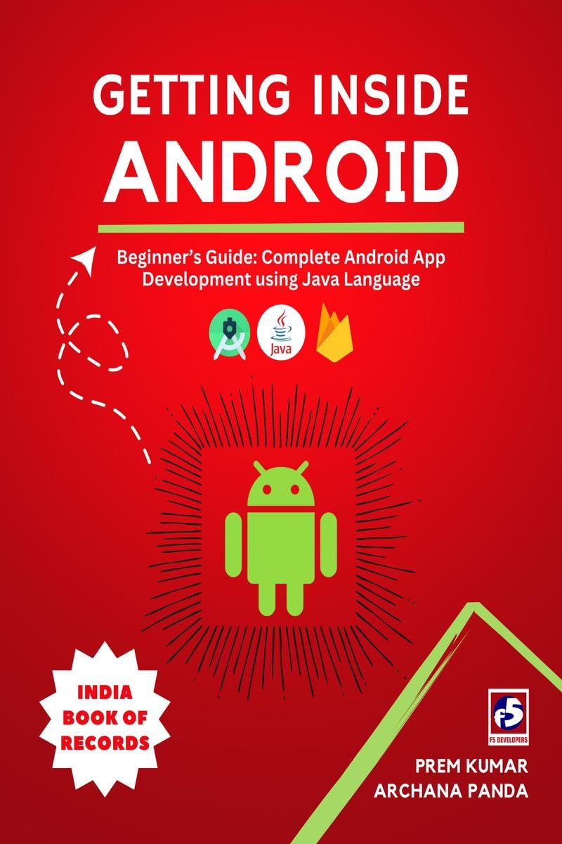 Getting Inside Android : Beginners Guide: Complete Android App Development using Java