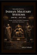 Introduction to Indian Military History ( 600 BC  1857 AD ): A foundational study for the students of Defence and strategic stu