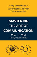 Mastering The Art Of Communication [Paperback] A Happy Thoughts Initiative [Jan 01, 2021]