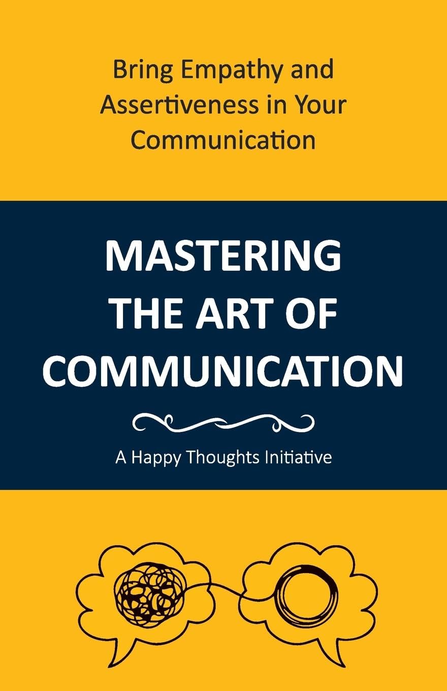 Mastering The Art Of Communication [Paperback] A Happy Thoughts Initiative [Jan 01, 2021]