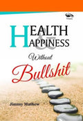Health & Happiness Without Bullshit (English,