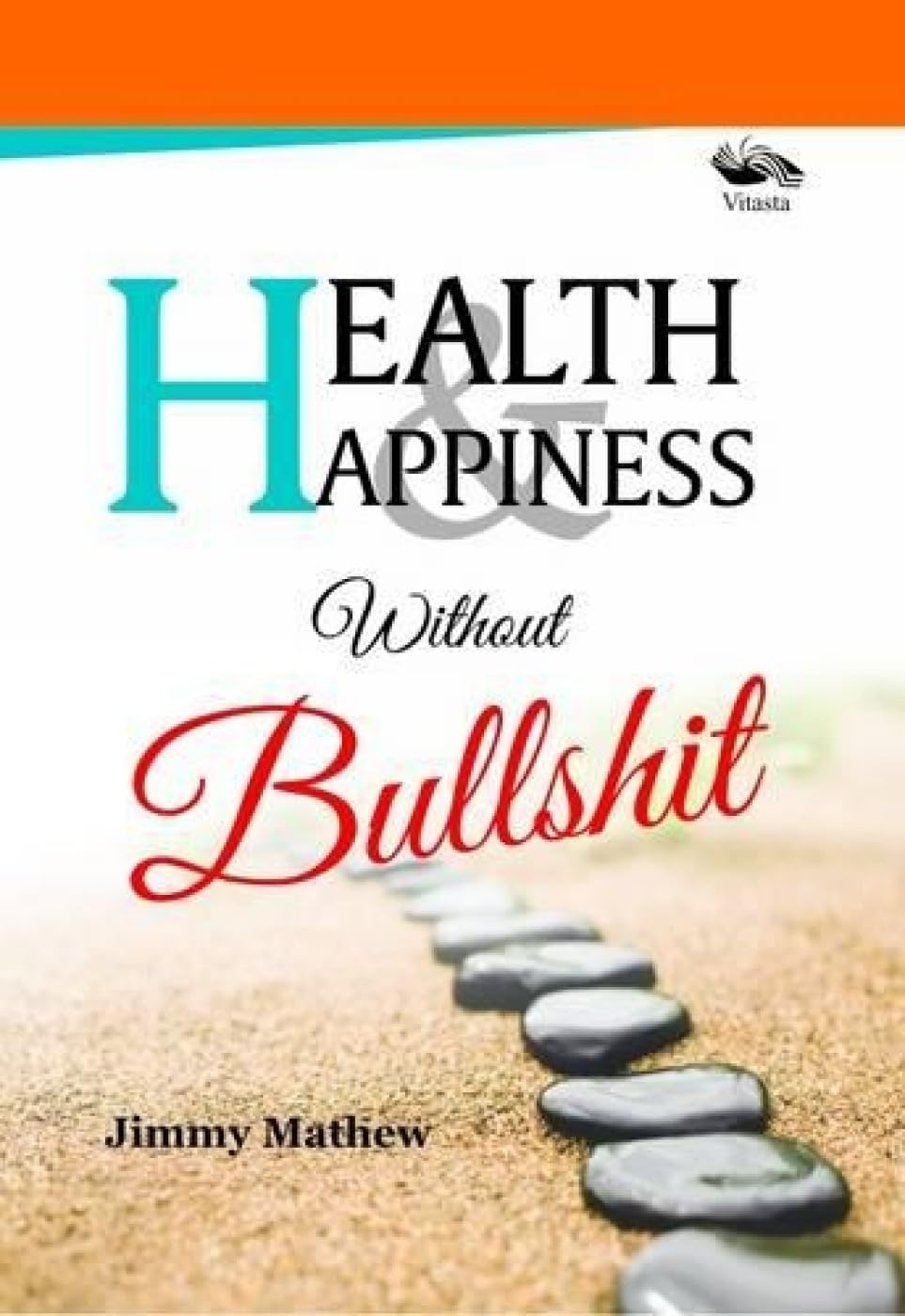 Health & Happiness Without Bullshit (English,