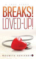 Breaks! LovedUp! : A Love Story