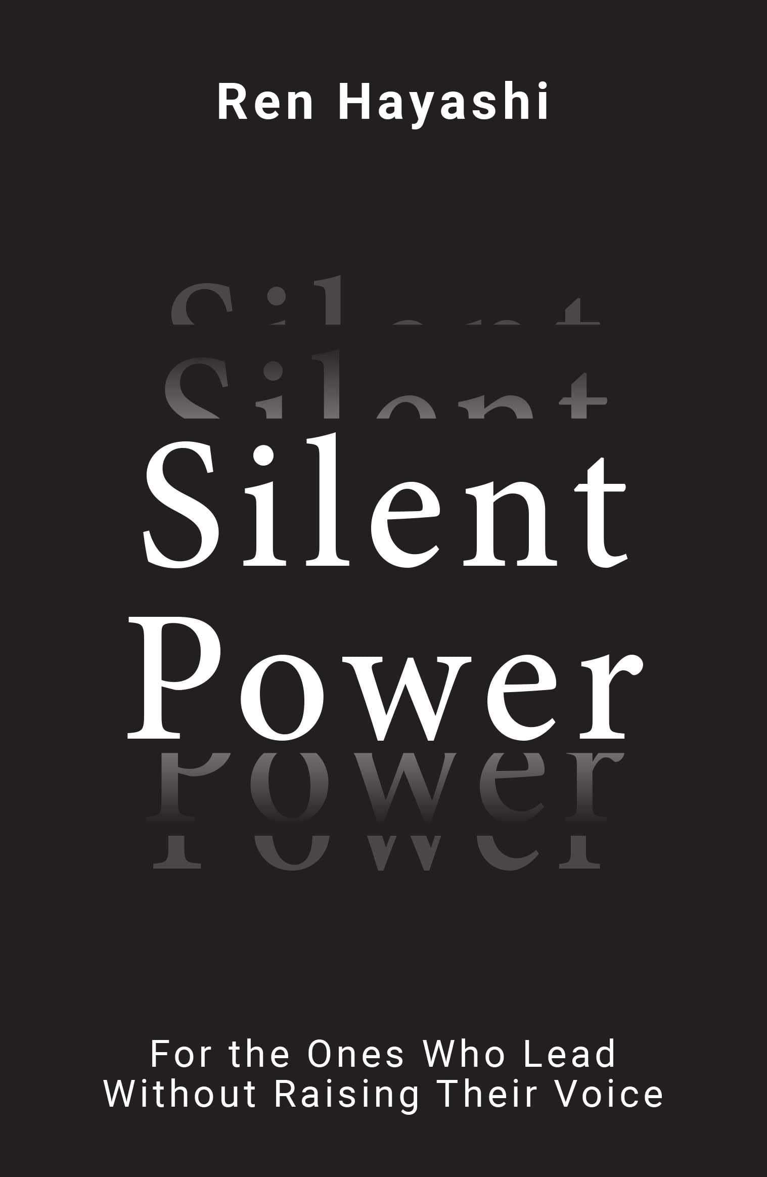 SILENT POWER : For the Ones Who Lead Without Raising Their Voice