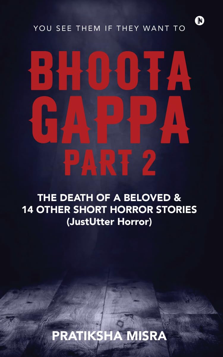 Bhoota Gappa  Part 2: The Death of a Beloved and 14 Other Short Horror Stories (JustUtter Horror)