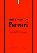 The Story of Ferrari: A Tribute to Automotive Excellence (The Little Book of Transportation, 1)