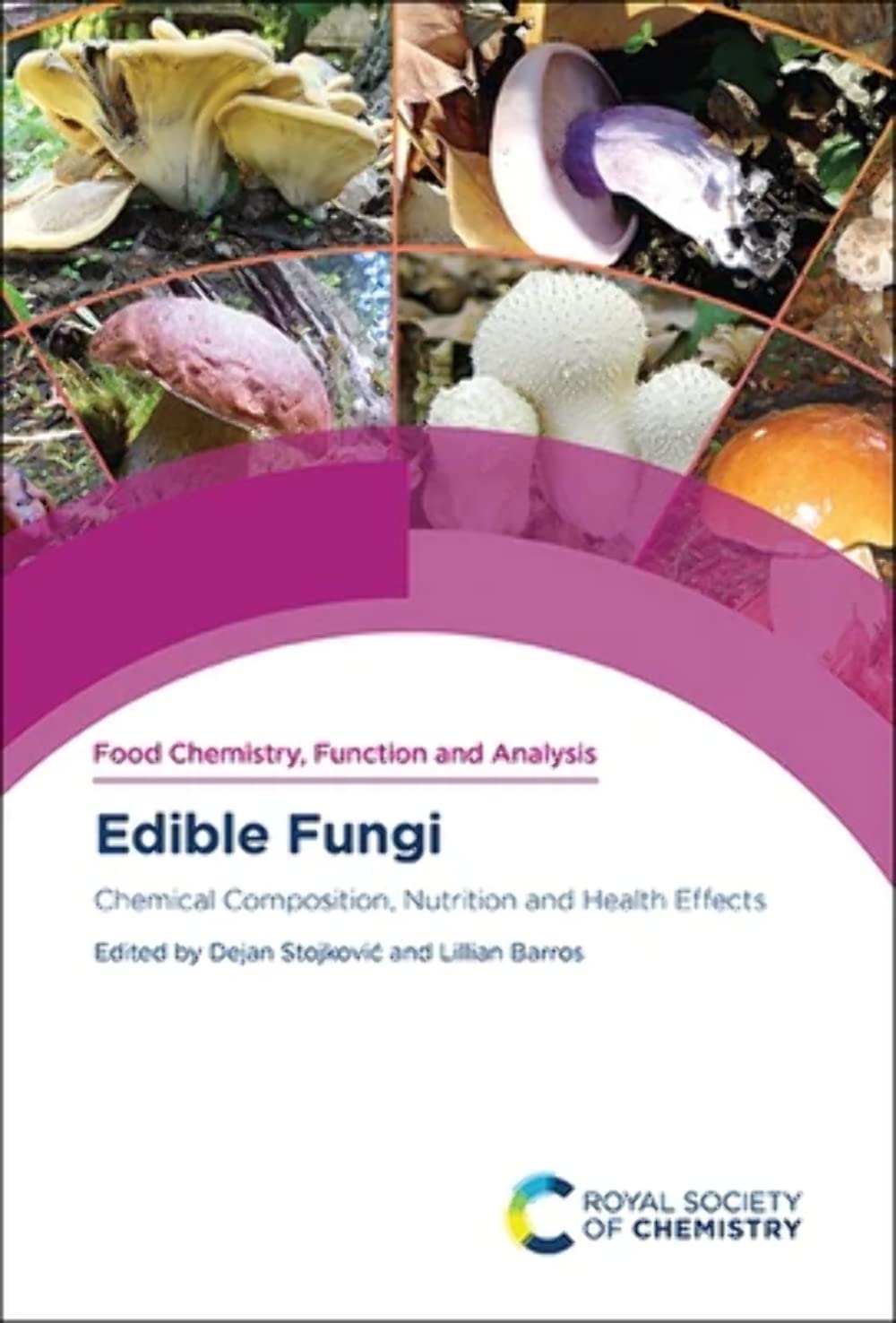 EDIBLE FUNGI: CHEMICAL COMPOSITION, NUTRITION AND HEALTH EFFECTS: Volume 36 (Food Chemistry, Function and Analysis)