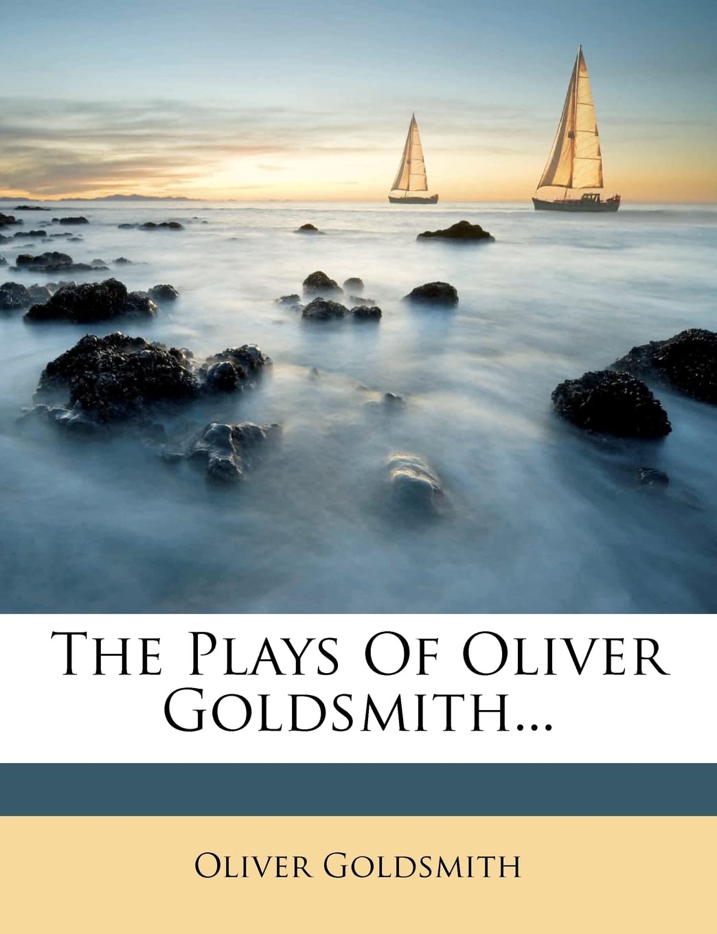 The Plays Of Oliver Goldsmith...