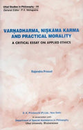 Varnadharma, Niskama Karma and Practical Morality: Critical Essay on Applied Ethics