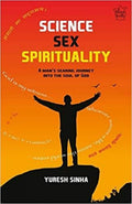 Science Sex Spirituality: A ManS Searing Journey Into The Soul Of God