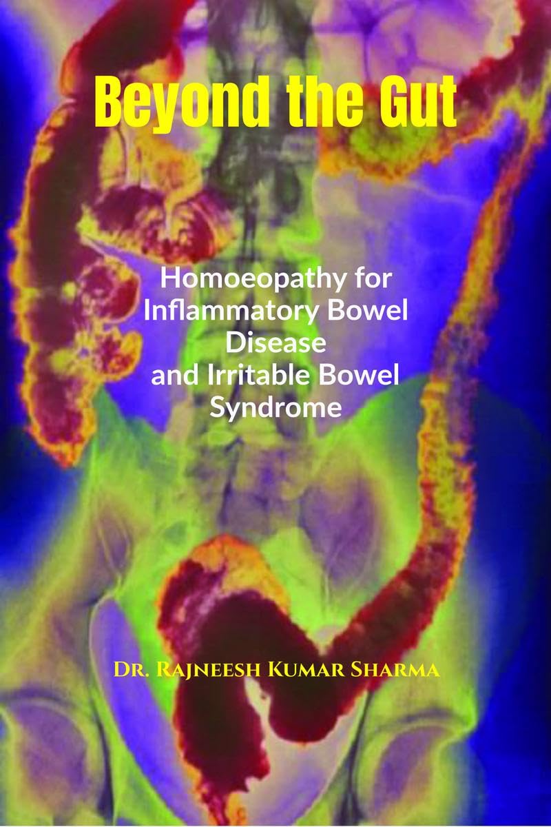 Beyond the Gut : Homoeopathy for Inflammatory Bowel Disease and Irritable Bowel Syndrome