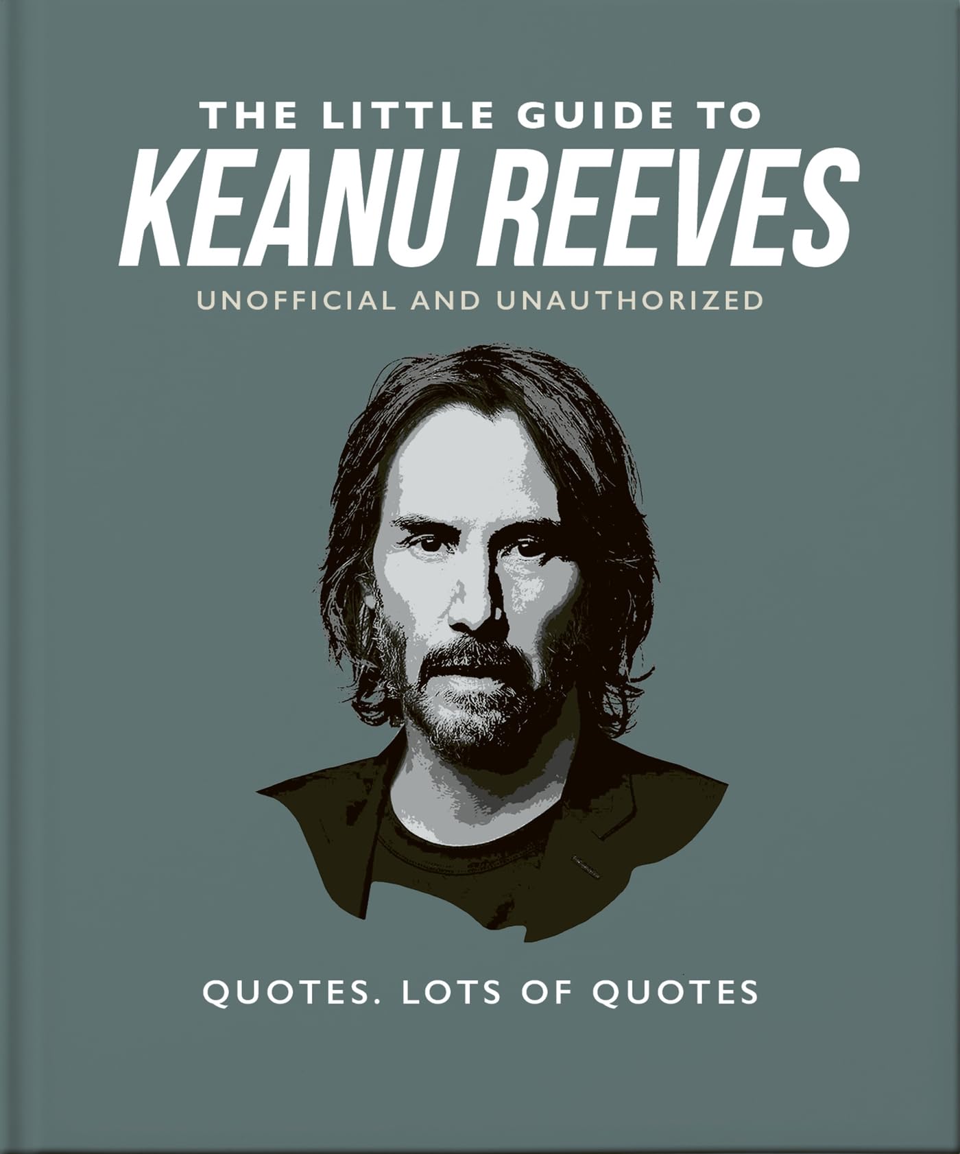 The Little Guide to Keanu Reeves: The Nicest Guy in Hollywood