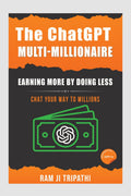 The ChatGPT MultiMillionaire: Earning More by Doing Less