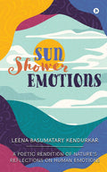 Sun Shower Emotions : A Poetic Rendition Of NatureS Reflections On Human Emotions