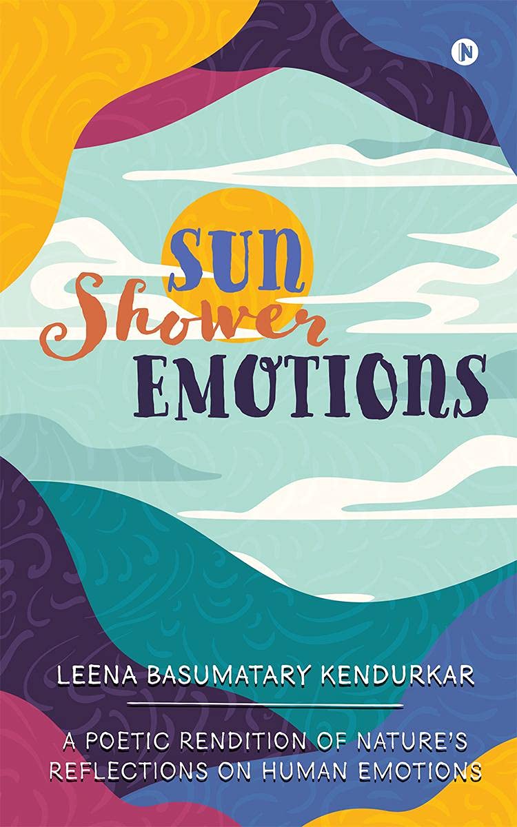 Sun Shower Emotions : A Poetic Rendition Of NatureS Reflections On Human Emotions