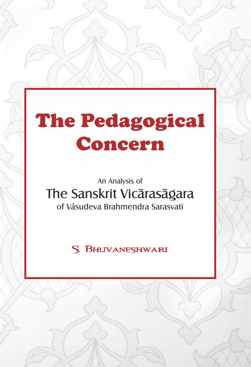 The Pedagogical Concern: An Analysis of the Sanskrit Vicarasagara of Vasudeva Brahmendra Sarasvati