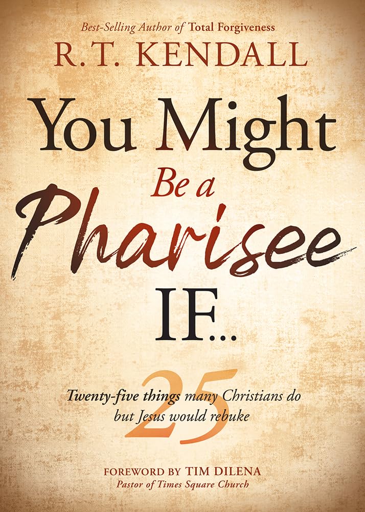You Might Be a Pharisee If...: TwentyFive Things Christians Do But Jesus Would Rebuke