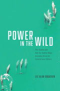 Power in the Wild: The Subtle and NotSoSubtle Ways Animals Strive for Control over Others