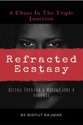 Refracted Ecstasy: Rising Through A Mirage Like A Phoenix : A Chaos In The Triple Junction