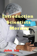 Introduction Scientists Moralty