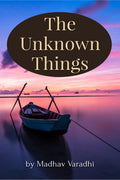 The Unknown Things : one need to know