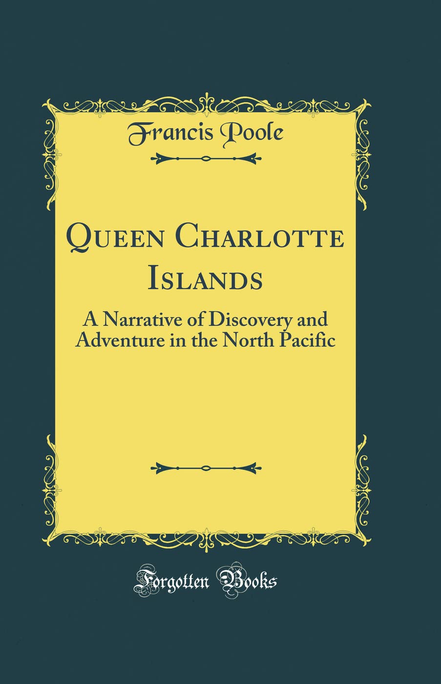 Queen Charlotte Islands: A Narrative of Discovery and Adventure in the North Pacific (Classic Reprint)