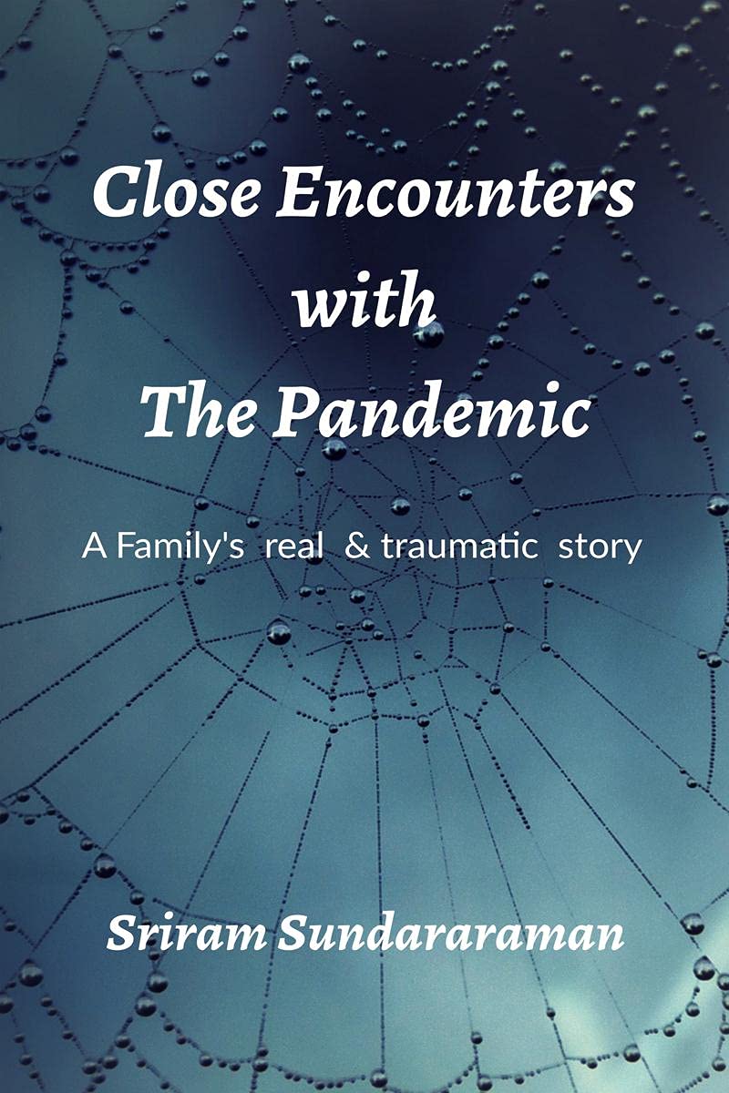 Close Encounters With The Pandemic : A FamilyS Real And Traumatic Journey