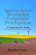 Approaches to Accomplish Sustainable Development : A Comprehensive Study