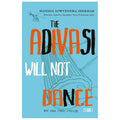 The Adivasi Will Not Dance [Paperback] [Jan 01, 2017] Hansda Sowvendra Shekhar