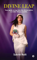 Divine Leap : Your guide to tap into the divine within to make things possible