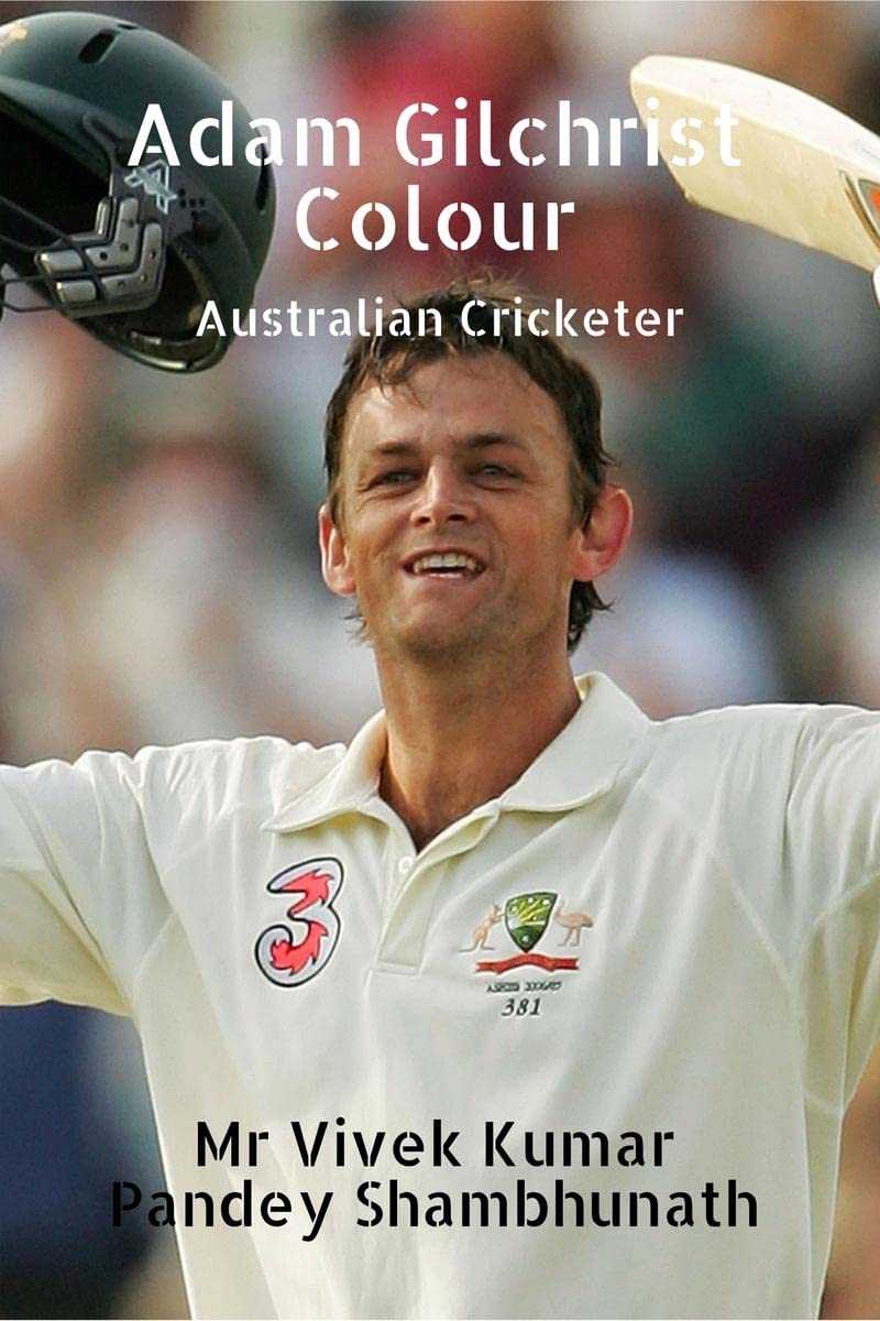 Adam Gilchrist Colour : Australian Cricketer