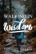 Walking in Wisdom : Devotions from Proverbs (Making the wise wiser)
