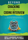 Beyond Cracking the Coding Interview: Pass Tough Coding Interviews, Get Noticed, and Negotiate Successfully (Cracking the Interv