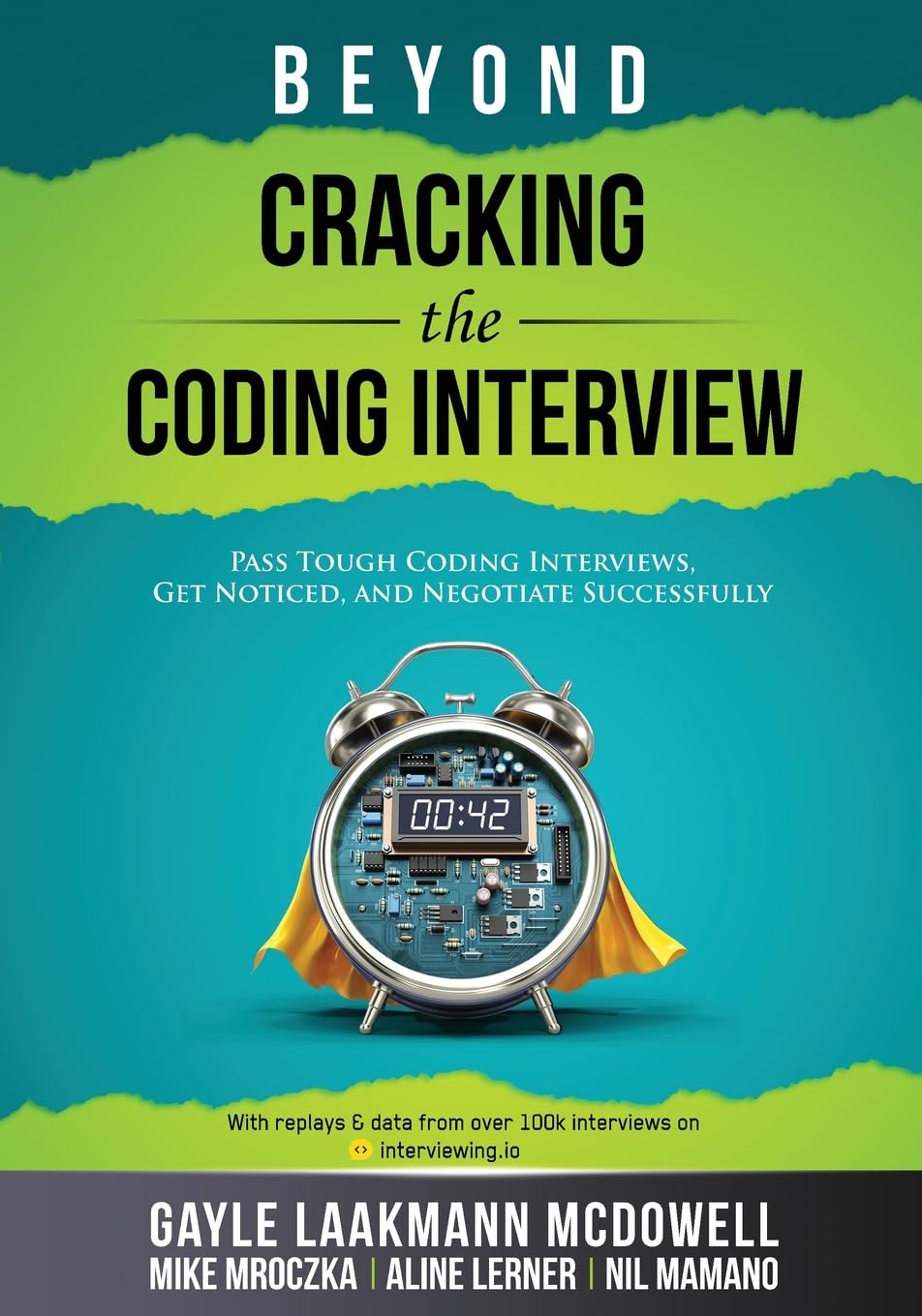 Beyond Cracking the Coding Interview: Pass Tough Coding Interviews, Get Noticed, and Negotiate Successfully (Cracking the Interv