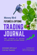 Money Bird  Futures & Options Trading Journal : Pro Logbook to record all futures and options trades.