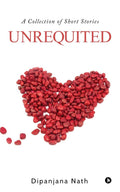 Unrequited : A Collection Of Short Stories