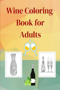 Wine Coloring Book for Adults: Perfect Gift Idea | Stress Relieving Animal Designs for Adults Relaxation | Amazing Wine Coloring